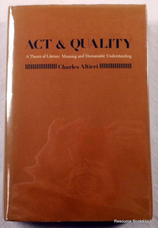 Act and Quality: A Theory of Literary Meaning and Humanistic Understanding