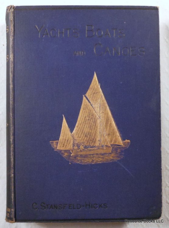Yachts, Boats and Canoes. With Special Chapters on Model Yachts and Single-Handed Sailing