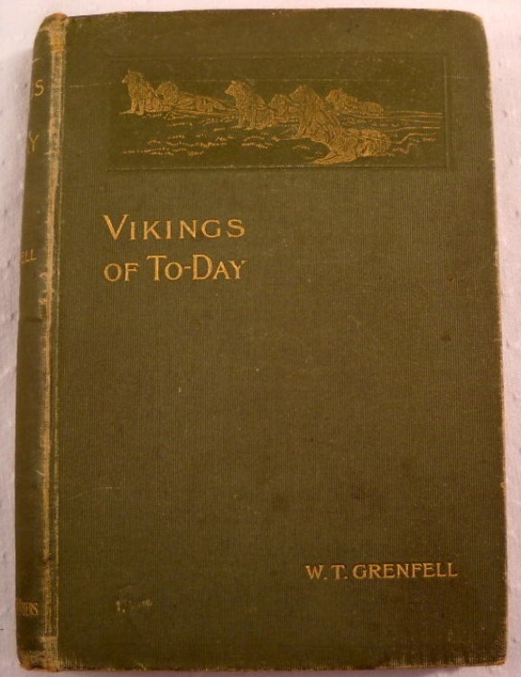 Vikings of To-Day. Or, Life and Medical Work Among the Fisherman of Labrador