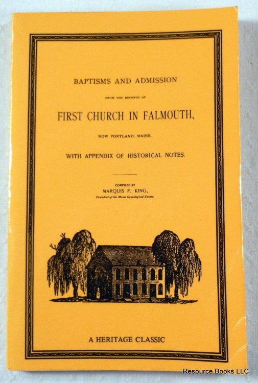 Baptisms and Admission from the Records of First Church in Falmouth, Now Portland, Maine: With Appendix of Historical Notes