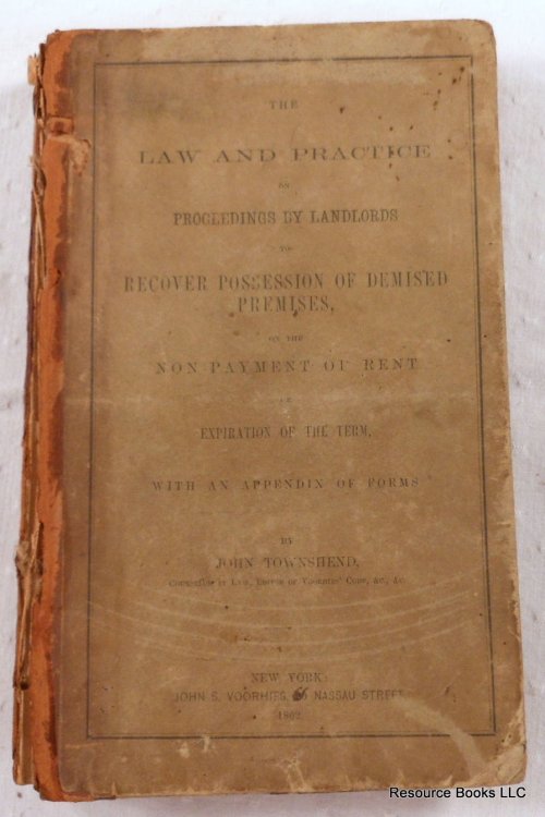 The Law and Practice on Proceedings By Landlords to Recover Possession of Demised Premises, on the Non-Payment of Rent or Expiration of the Term