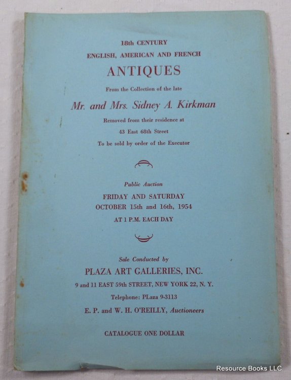 18th Century English, American and French Antiques, Collection of Mr. & Mrs. Sidney A. Kirkman. Plaza Art Galleries, New York - Oct. 15 & 16, 1954