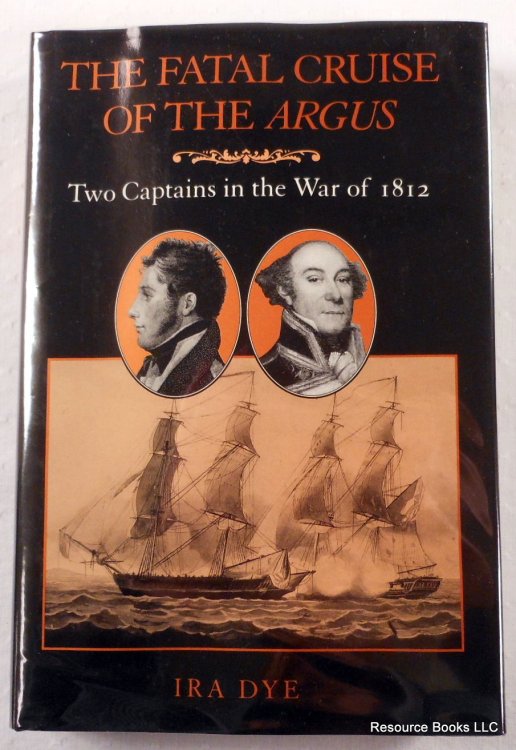 The Fatal Cruise of the Argus: Two Captains in the War of 1812