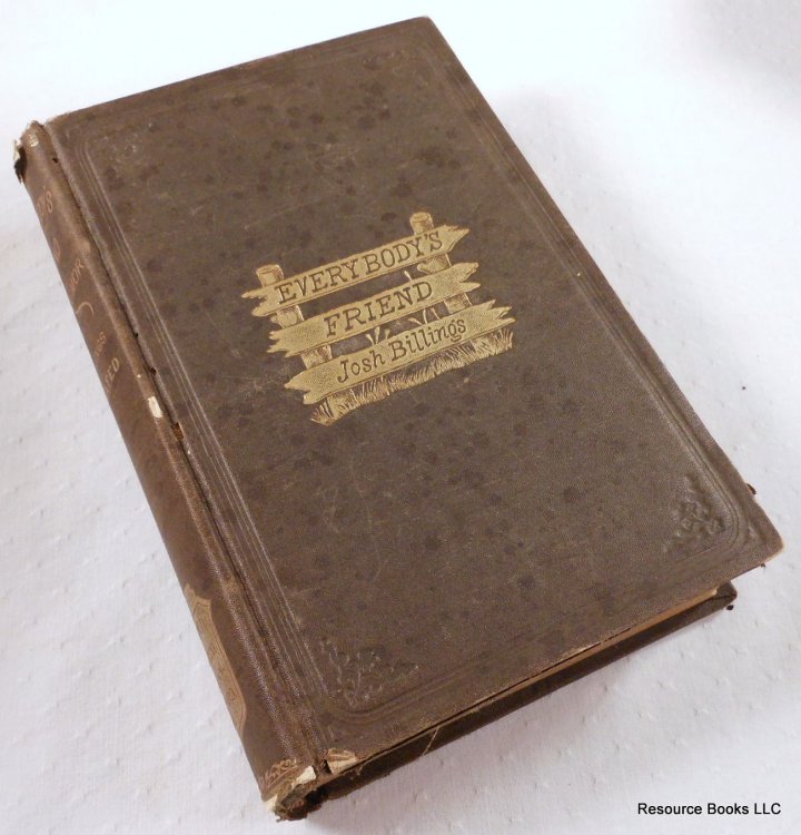 Everybody's Friend, or; Josh Billing's Encyclopedia and Proverbial Philosophy of Wit and Humor