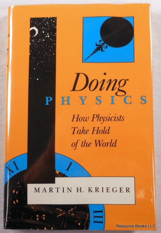 Doing Physics: How Physicists Take Hold of the World