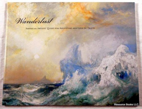 Wanderlust: American Artists' Quest for Adventure and Love of Travel