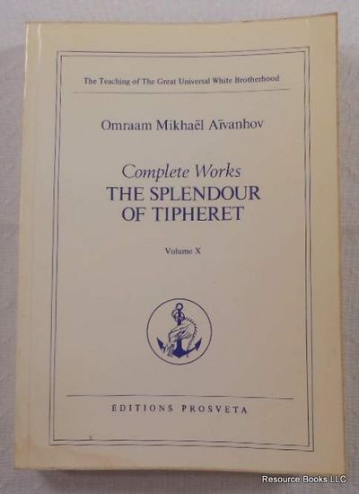 The Splendour of Tipheret. Complete Works Volume X Initiatic Teaching of the Fraternite Blanche Universelle