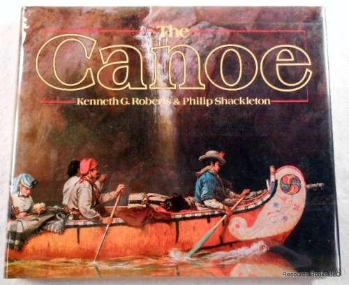 Canoe: A History of the Craft from Panama to the Arctic