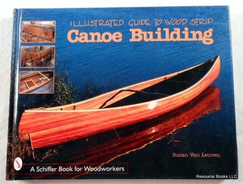 Illustrated Guide to Wood Strip Canoe Building