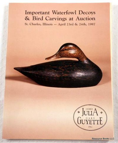 Important Waterfowl Decoys & Bird Carvings at Auction. St. Charles, Illinois - April 23 & 24, 1987 - James D. Julia & Gary Guyette Auction