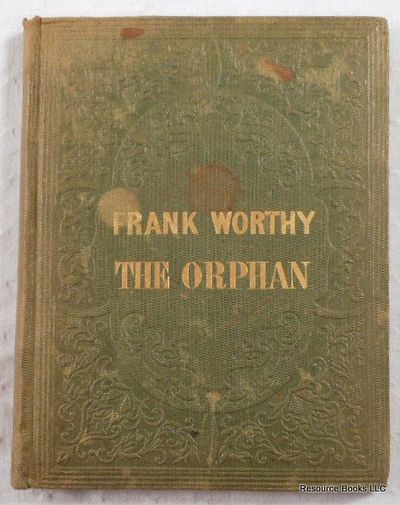 Frank Worthy, or The Orphan and His Benefactor; for Little Boys and Girls