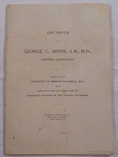 Life Sketch of George C. Jarvis, A.M., M.D., Hartford, Connecticut