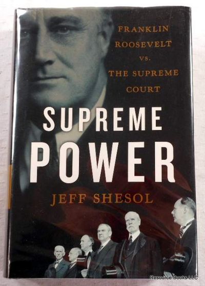 Supreme Power: Franklin Roosevelt Vs. the Supreme Court