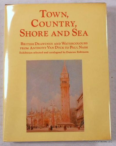 Town, Country, Shore and Sea. British Drawings and Watercolours from Anthony Van Dyck to Paul Nash