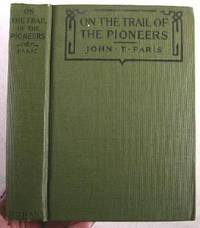 On the Trail of the Pioneers : Romance, Tragedy and Triumph of the Path of Empire