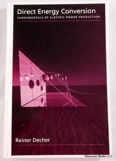 Image for Direct Energy Conversion: Fundamentals of Electric Power Production Direct Energy Conversion: Fundamentals of Electric Power Production