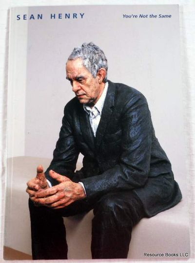 Sean Henry: You're Not the Same. Forum Gallery