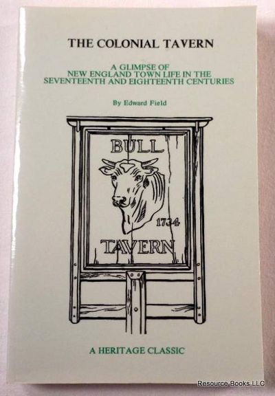 The Colonial Tavern: A Glimpse of New England Town Life in the Seventeenth and Eighteenth Centuries