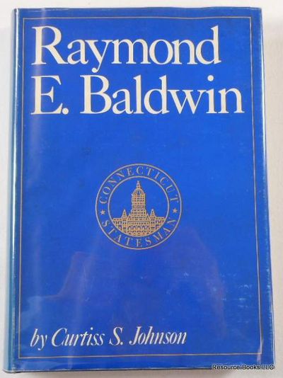 Raymond E. Baldwin: Connecticut Statesman