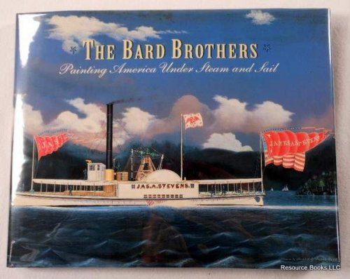 The Bard Brothers: Painting America Under Steam and Sail