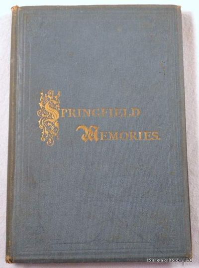 Springfield Memories: Odds and Ends of Anecdote and Early Doings, Gathered from Manuscripts, Pamphlets and Aged Residents