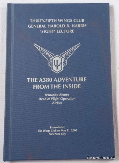 The A380 Adventure from the Inside. Thirty-Fifth Wings Club General Harold R. Harris 'Sight' Lecture