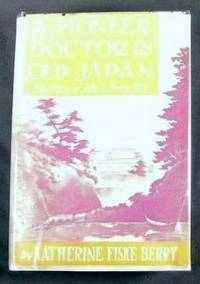 A Pioneer Doctor of Old Japan : The Story of John C. Berry, M.D.
