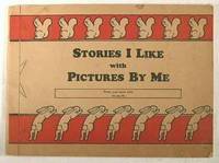 Stories I Like with Pictures By Me : Something to Read and Something to Do. Includes: Little Black Sambo, Peter Rabbit, The Tar Baby, The Bremen Band, Three Billy Goats, The Boy and His Goat