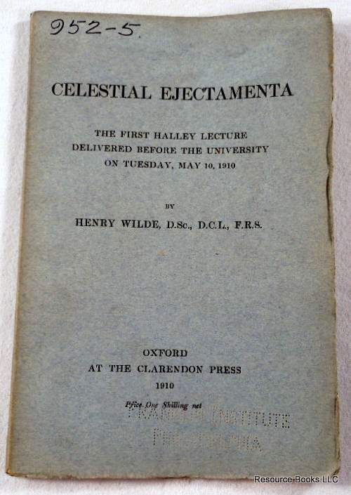 Celestial Ejectamenta. The First Halley Lecture Delivered Before the University on Tuesday, May 10, 1910
