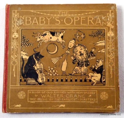 The Baby's Opera: A Book of Old Rhymes with New Dresses, The Music by the Earliest Masters