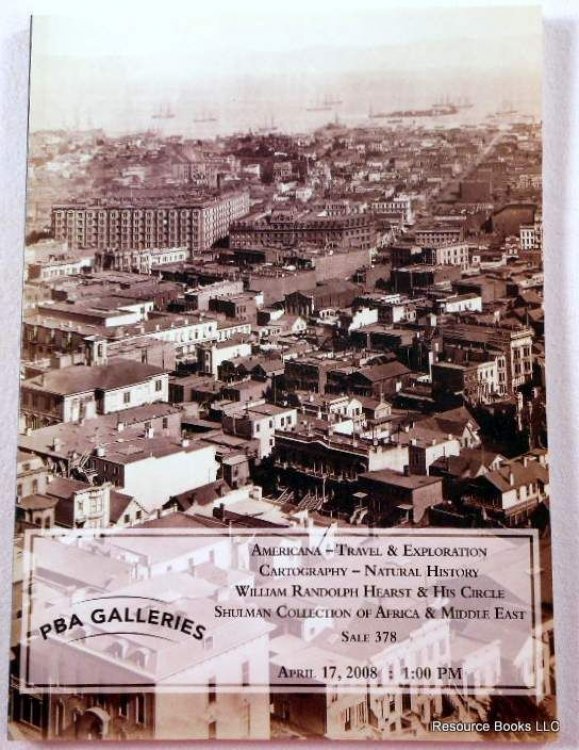 PBA Galleries: Americana, Travel & Exploration, Cartography, Natural History, Hearst & His Circle, Shulman Collection. San Francisco: April 17, 2008. Sale 378