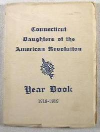 Connecticut Daughters of the American Revolution (DAR) Year Book 1918-1919 : Directory of Officers and Chapters of the Daughters of the American Revolution in Connecticut