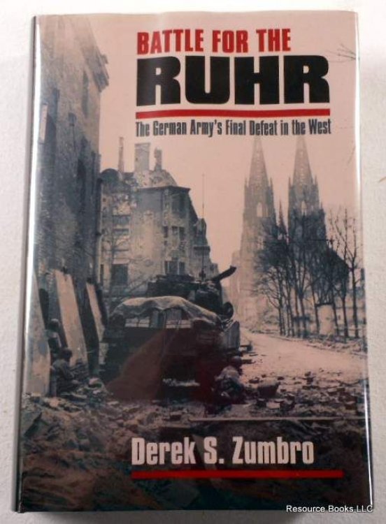 Battle for the Ruhr: The German Army's Final Defeat in the West