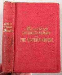 Southern Germany and Austria, Including the Eastern Alps. Handbook for Travellers. With 18 Maps and 20 Plans