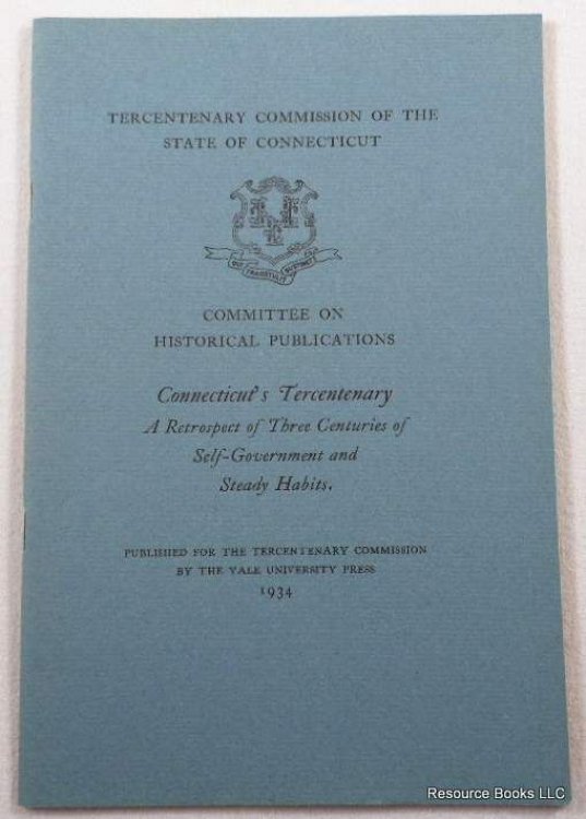 Connecticut's Tercentenary: A Retrospect of Three Centuries of Self-Government and Steady Habits. Tercentenary Commission of the State of Connecticut
