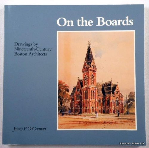 On the Boards: Drawings by Nineteenth-Century Boston Architects