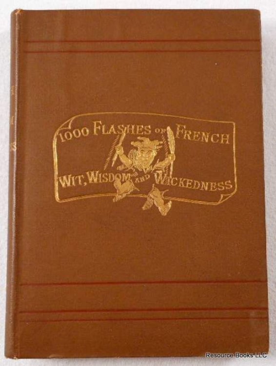 A Thousand Flashes of French Wit, Wisdom and Wickedness