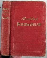 Belgium and Holland, Including the Grand-Duchy of Luxembourg : Handbook for Travellers