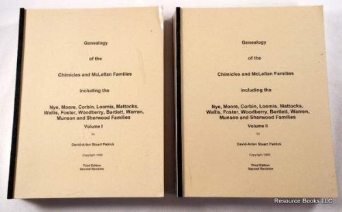 Genealogy of the Chimicles and McLellan Families. Two [2] Volumes. Including Nye, Moore, Corbin, Loomis, Mattocks, Wallis, Foster, Woodberry, Bartlett, Warren, Munson & Sherwood Families