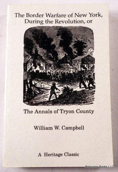 The Border Warfare of New York During the Revolution: The Annals of Tryon County