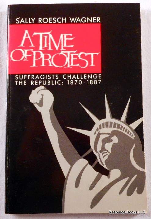 A Time of Protest: Suffragists Challenge the Republic: 1870-1887