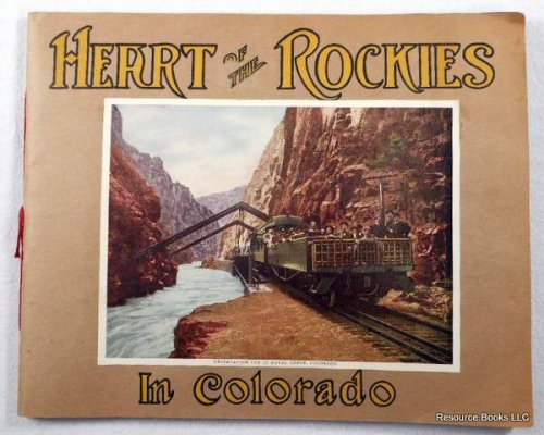 Heart of the Rockies in All of Its Grandeur. A Scenic Guide Book to the Rocky Mountains