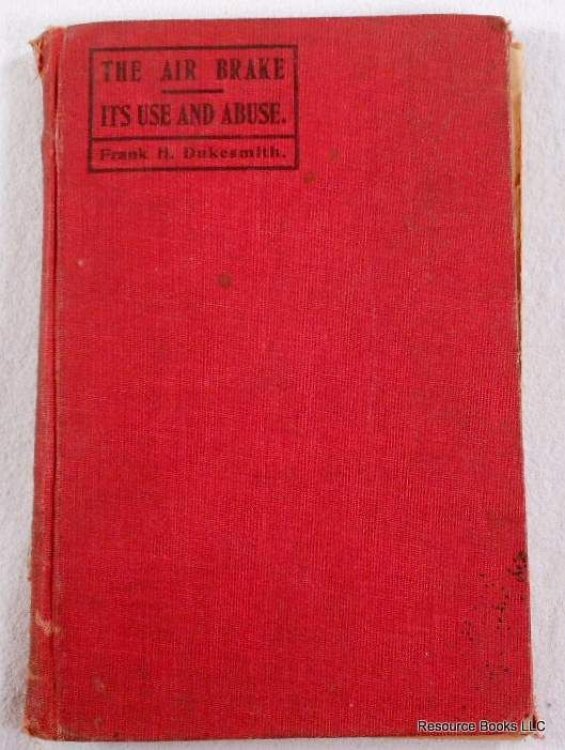 The Air Brake, Its Use and Abuse. A Book of Instruction for the Automatic Air Brake