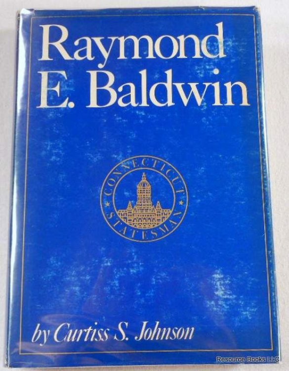 Raymond E. Baldwin: Connecticut Statesman