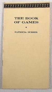 The Book of Games: Games for Young and Old; Indoor Games and Outdoor Games - Serious and Fantastic
