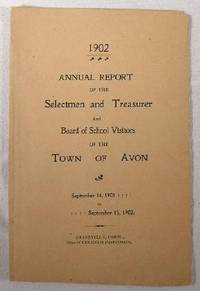 1902 Annual Report of the Selectmen and Treasurer and Board of School Visitors of the Town of Avon. September 14, 1901 to September 15, 1902