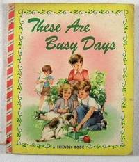 These Are Busy Days. A Friendly Book