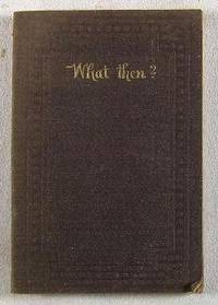 Image for What Then Or, The Soul's To-Morrow What Then Or, The Soul's To-Morrow