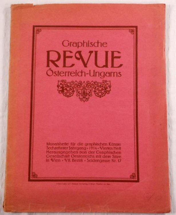 Grasphische Revue Osterreich-Ungarns: Monatshefte Fur Die Graphischen Kunste Sechzehnter Jahrgang 1914, Viertes Heft Herausgegeben Von Graphischen Gesellschaft Oesterreichs Mit Dem Sitze in Wien. Vii. Bezirk, Seidengasse Nr. 17