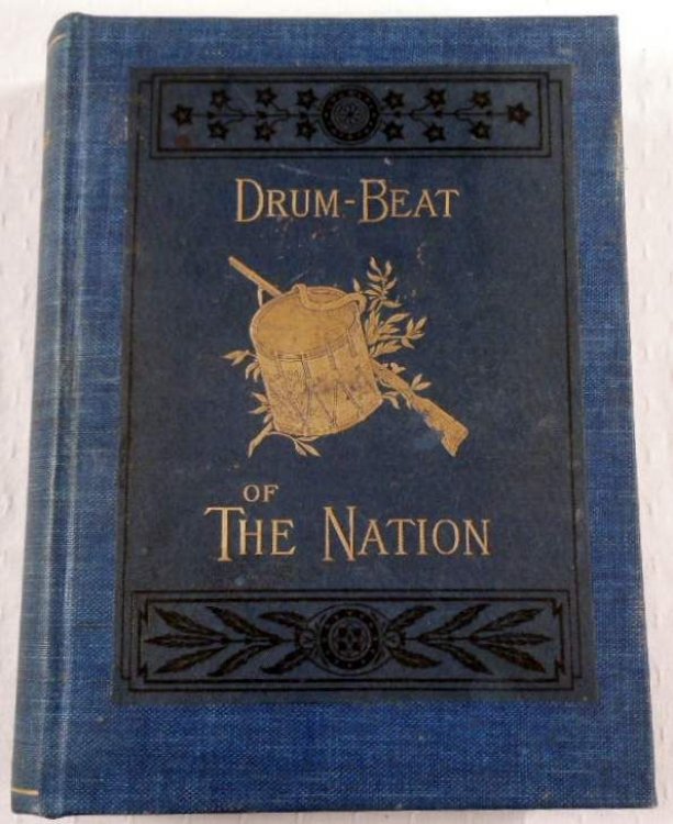 Drum-Beat of the Nation. The First Period of The War of the Rebellion from Its Outbreak to the Close of 1862